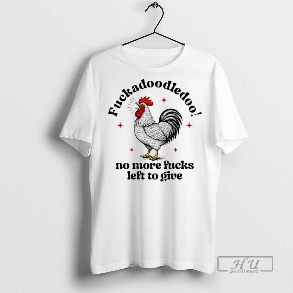 New Fuckadoodledoo No More Fucks Left To Give Chicken - Adult & Kids T-Shirts, Sweatshirts & Hoodies apparel design preview 1
