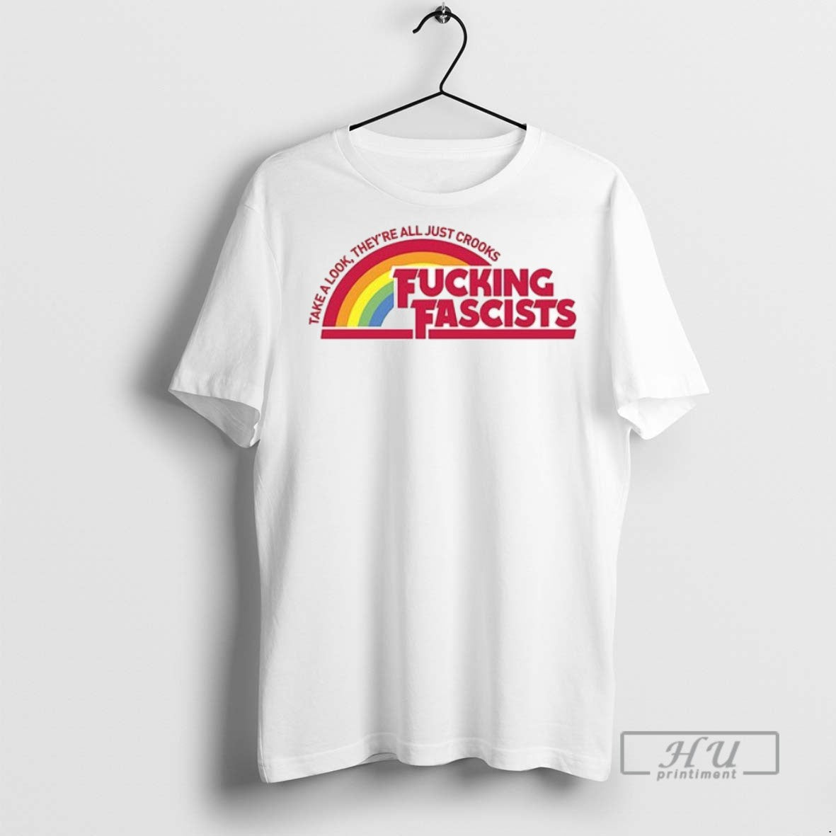 New Fucking Fascists Take A Look Theyre All Just - Adult & Kids T-Shirts, Sweatshirts & Hoodies apparel design preview 1