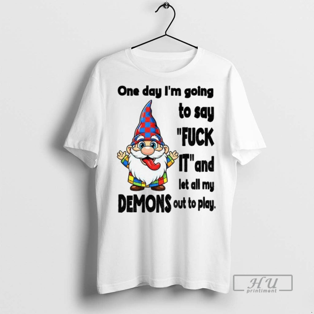 New Funny Gnome One Day Im Going To Say Fuck It And - Adult & Kids T-Shirts, Sweatshirts & Hoodies apparel design preview 1