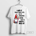 New Gnome Ok I Hate It When Have To Be Nice Someone - Adult & Kids T-Shirts, Sweatshirts & Hoodies apparel design preview 1