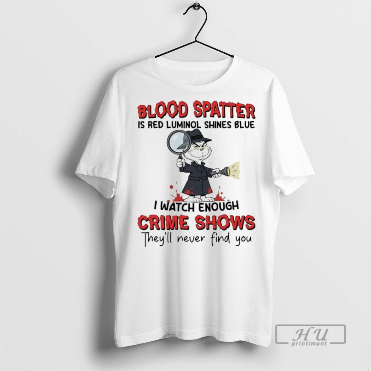 New Grinch Blood Spatter Is Red Luminol Shines Blue I - Adult & Kids T-Shirts, Sweatshirts & Hoodies apparel design preview 1