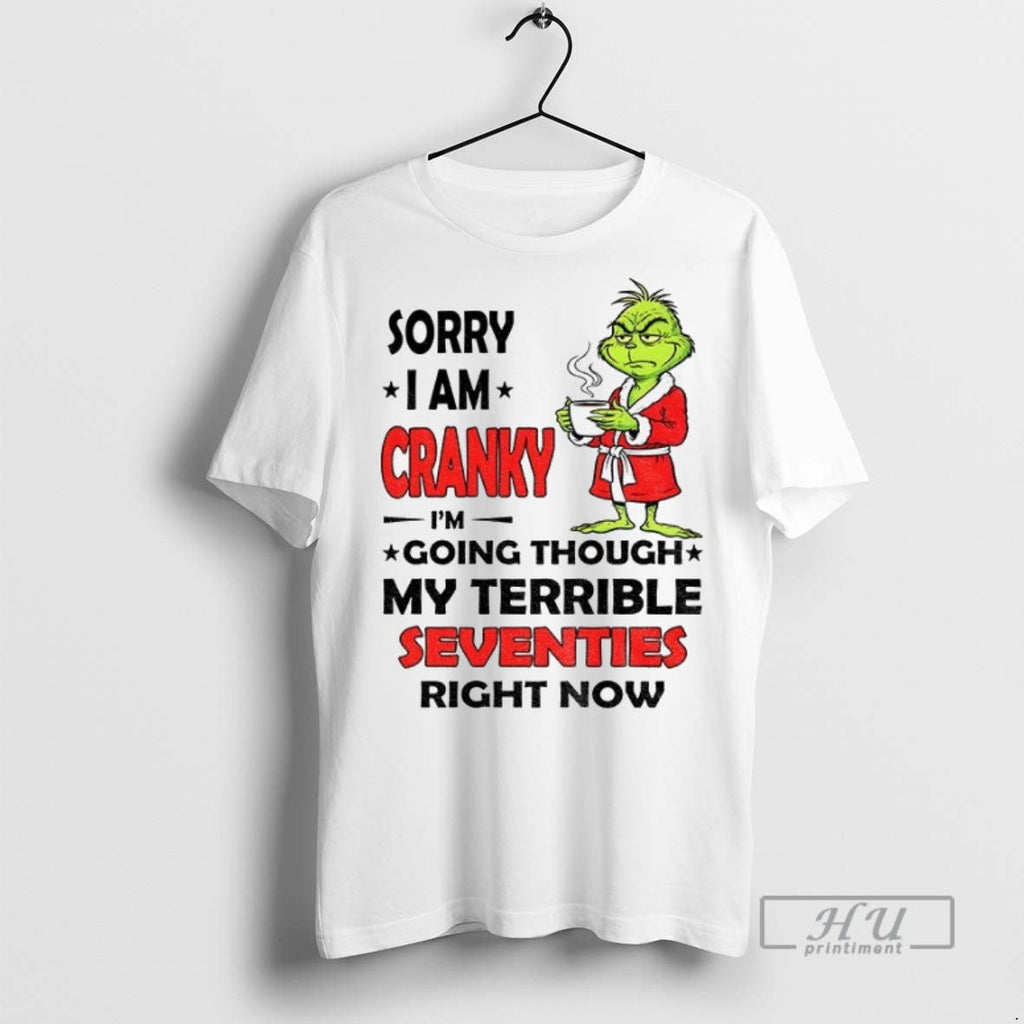 New Grinch Sorry I Am Cranky Im Going Through My - Adult & Kids T-Shirts, Sweatshirts & Hoodies apparel design preview 1