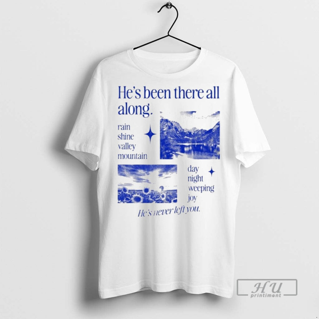 New Hes Been There All Along Rain Shine Valley - Adult & Kids T-Shirts, Sweatshirts & Hoodies apparel design preview 1
