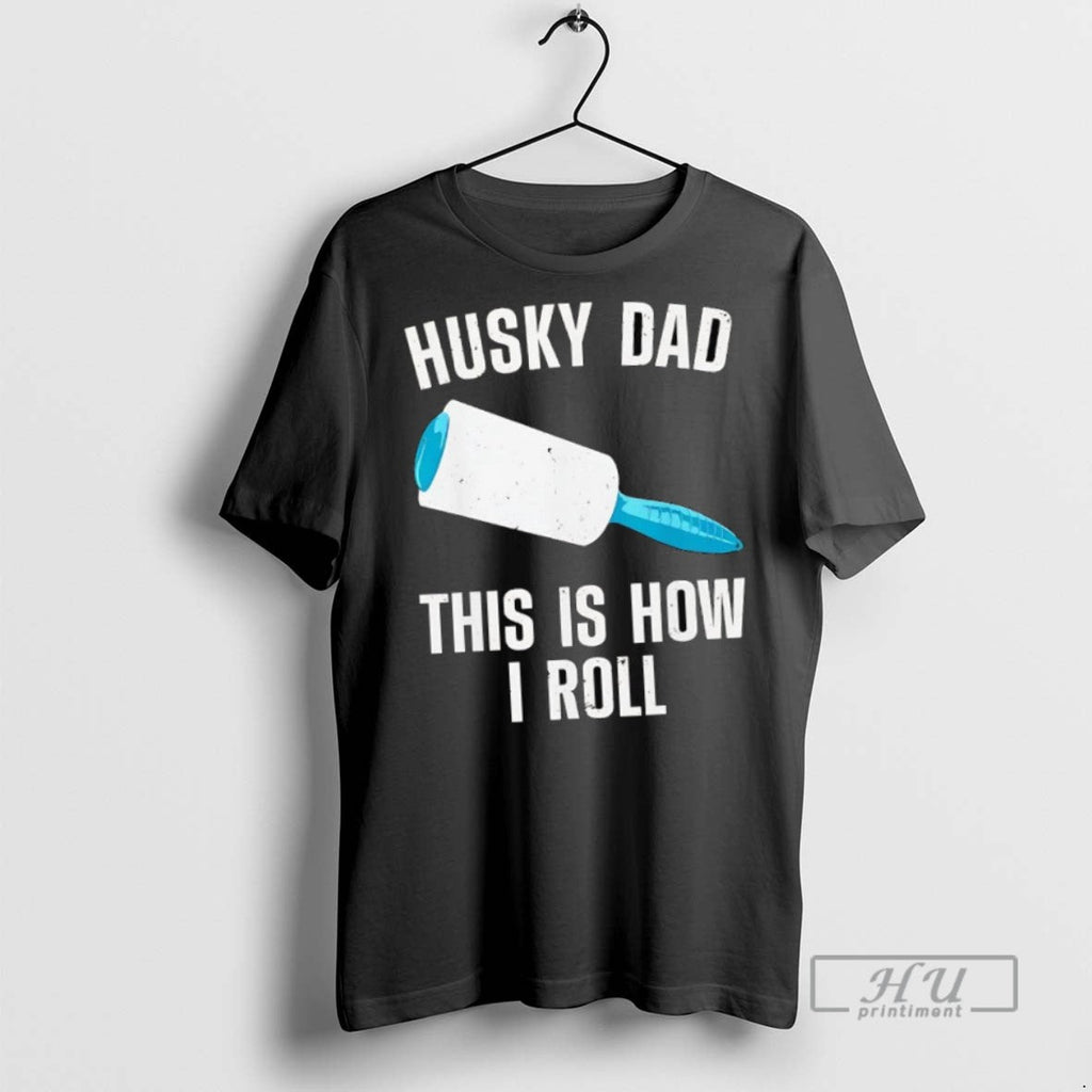 New Husky Dad This Is How I Roll - Adult & Kids T-Shirts, Sweatshirts & Hoodies apparel design preview 1