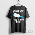 New Husky Dad This Is How I Roll - Adult & Kids T-Shirts, Sweatshirts & Hoodies apparel design preview 1