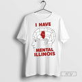 New I Have Mental Illinois Brain - Adult & Kids T-Shirts, Sweatshirts & Hoodies apparel design preview 1