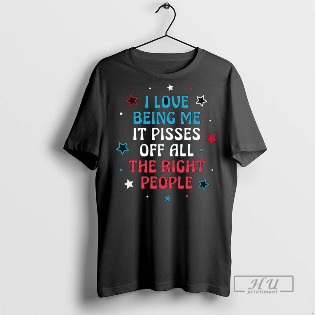 New I Love Being Me It Pisses Off All The Right - Adult & Kids T-Shirts, Sweatshirts & Hoodies apparel design preview 1