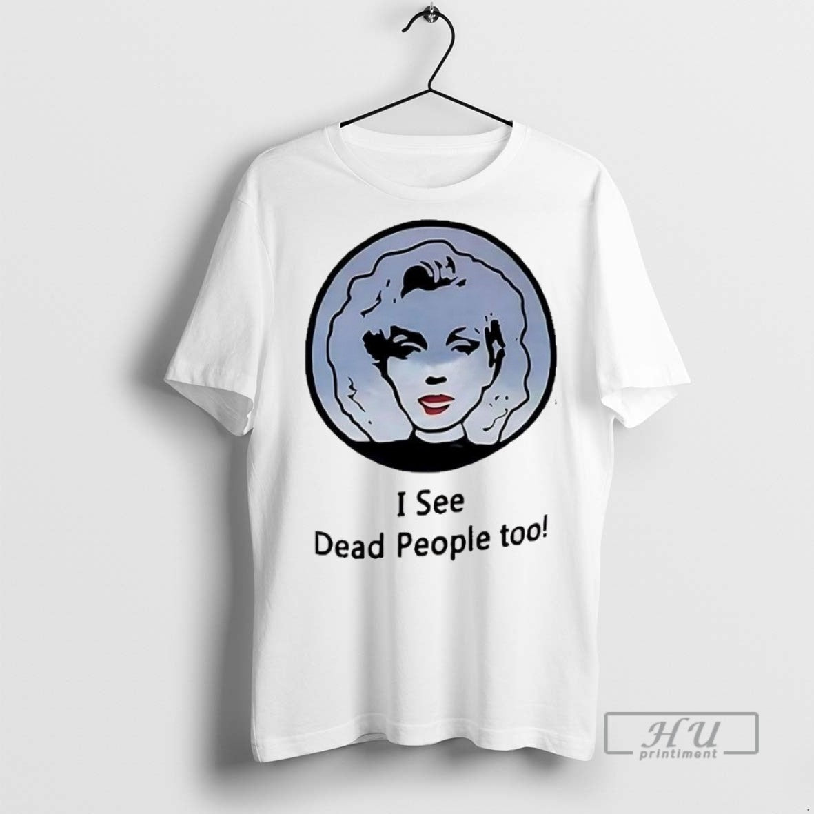 New I See Dead People Too Portrait Of A Classic Woman - Adult & Kids T-Shirts, Sweatshirts & Hoodies apparel design preview 1