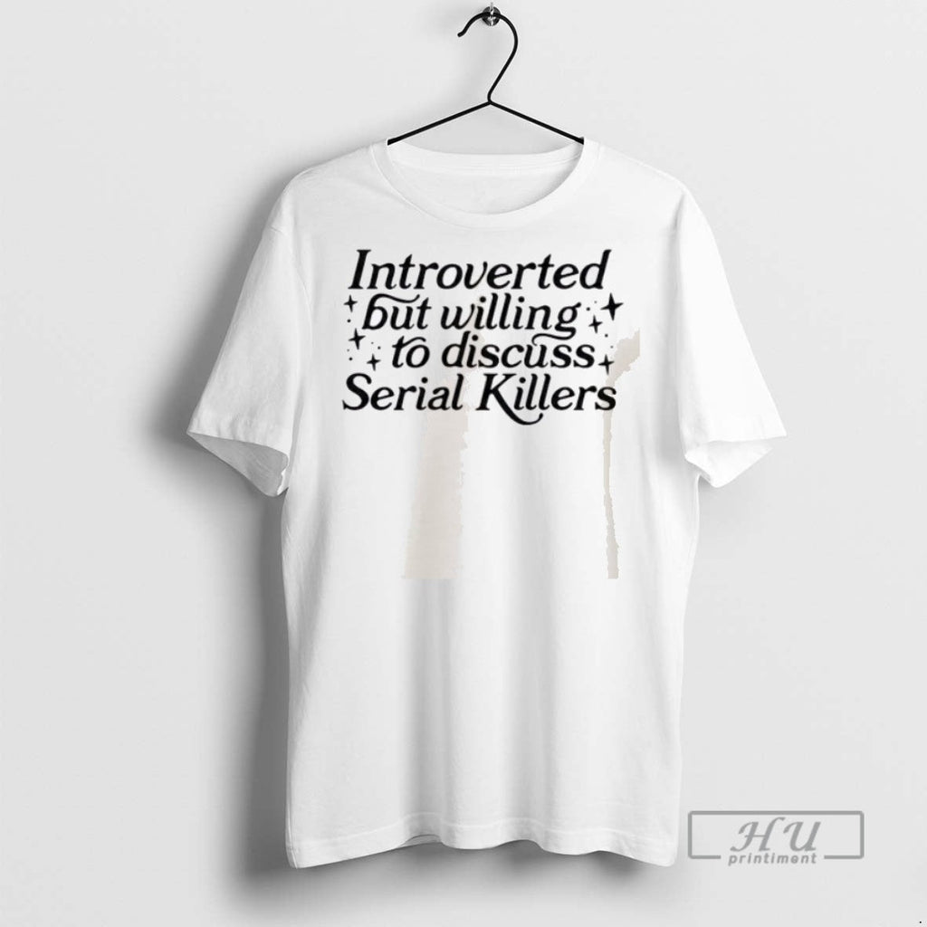 New Introverted But Willing To Discuss Serial Killers - Adult & Kids T-Shirts, Sweatshirts & Hoodies apparel design preview 1