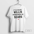 New Its A Silent Willis Pronounced As Sears - Adult & Kids T-Shirts, Sweatshirts & Hoodies apparel design preview 1