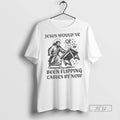 New Jesus Wouldve Been Flipping Tables By Now - Adult & Kids T-Shirts, Sweatshirts & Hoodies apparel design preview 1