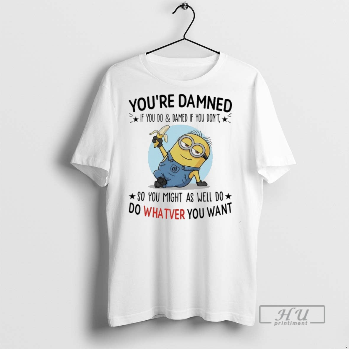 New Minions Banana Youre Damned If You Do And Dont So - Adult & Kids T-Shirts, Sweatshirts & Hoodies apparel design preview 1