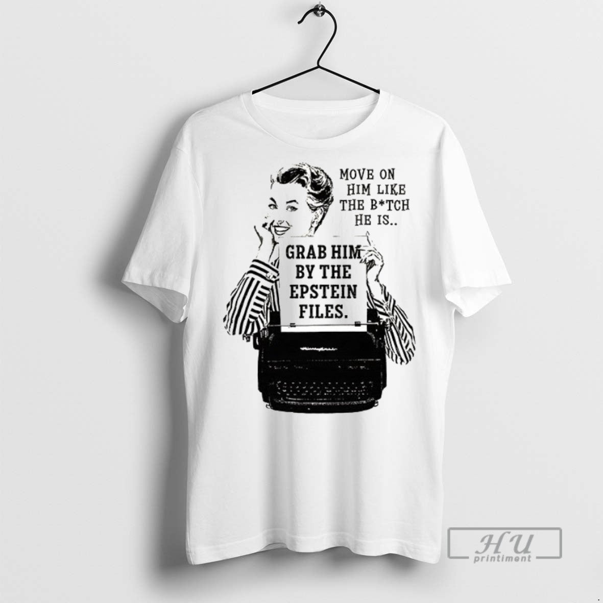 New Move On Him Like The Bitch He Is Grab By Epstein - Adult & Kids T-Shirts, Sweatshirts & Hoodies apparel design preview 1