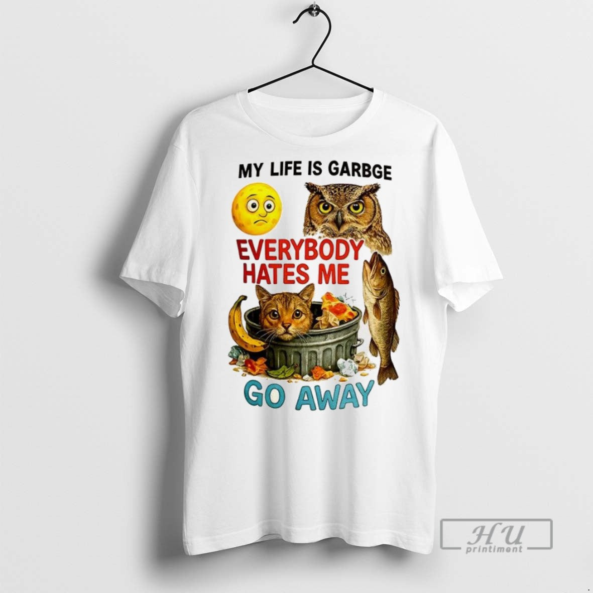 New My Life Is Garbage Everybody Hates Me Go Away - Adult & Kids T-Shirts, Sweatshirts & Hoodies apparel design preview 1