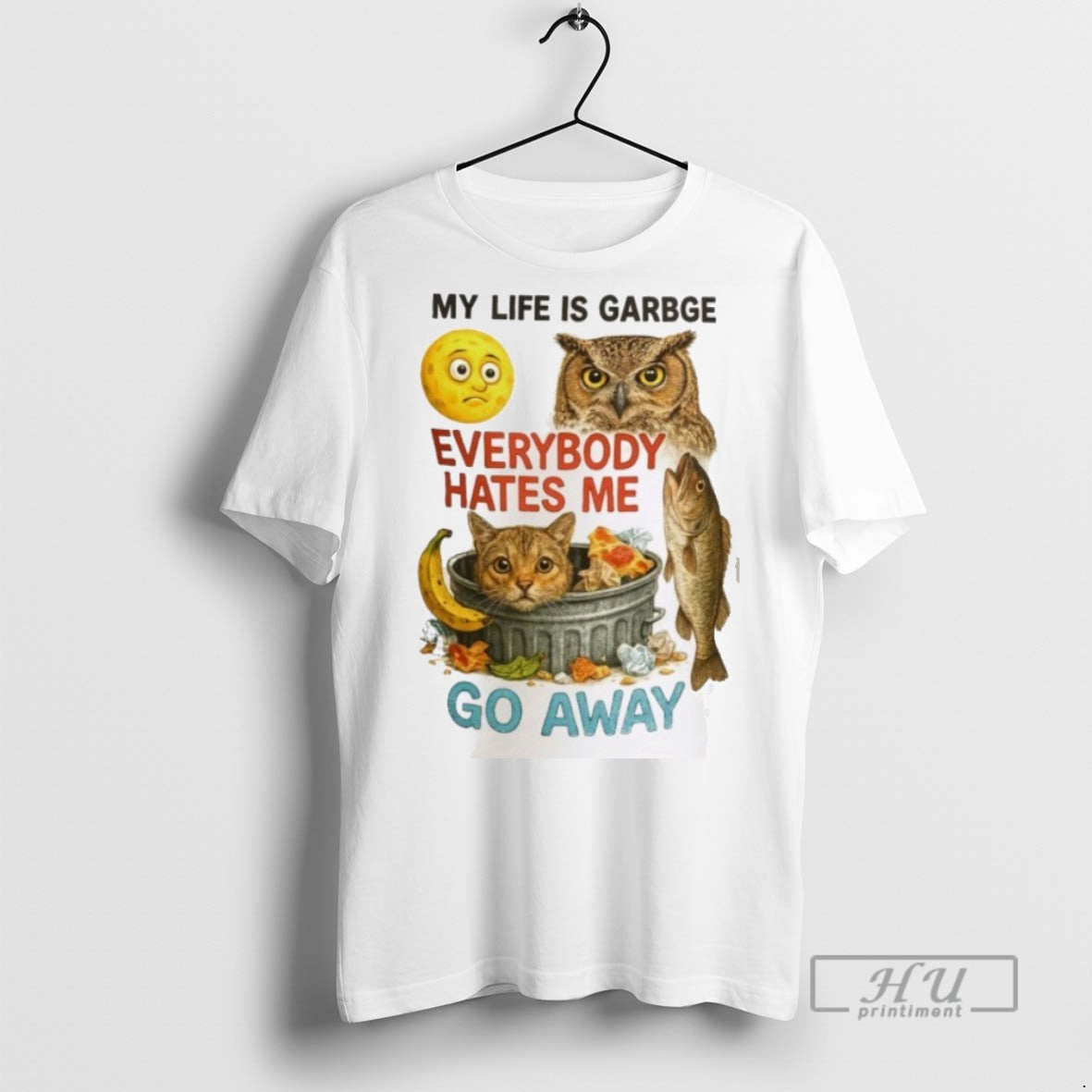 New My Life Is Garbge Eveybody Hates Go Away - Adult & Kids T-Shirts, Sweatshirts & Hoodies apparel design preview 1
