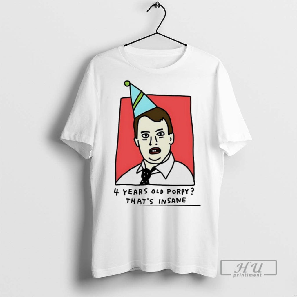 New Naans Jeremy Four Years Old Porpy Thats Insane - Adult & Kids T-Shirts, Sweatshirts & Hoodies apparel design preview 1