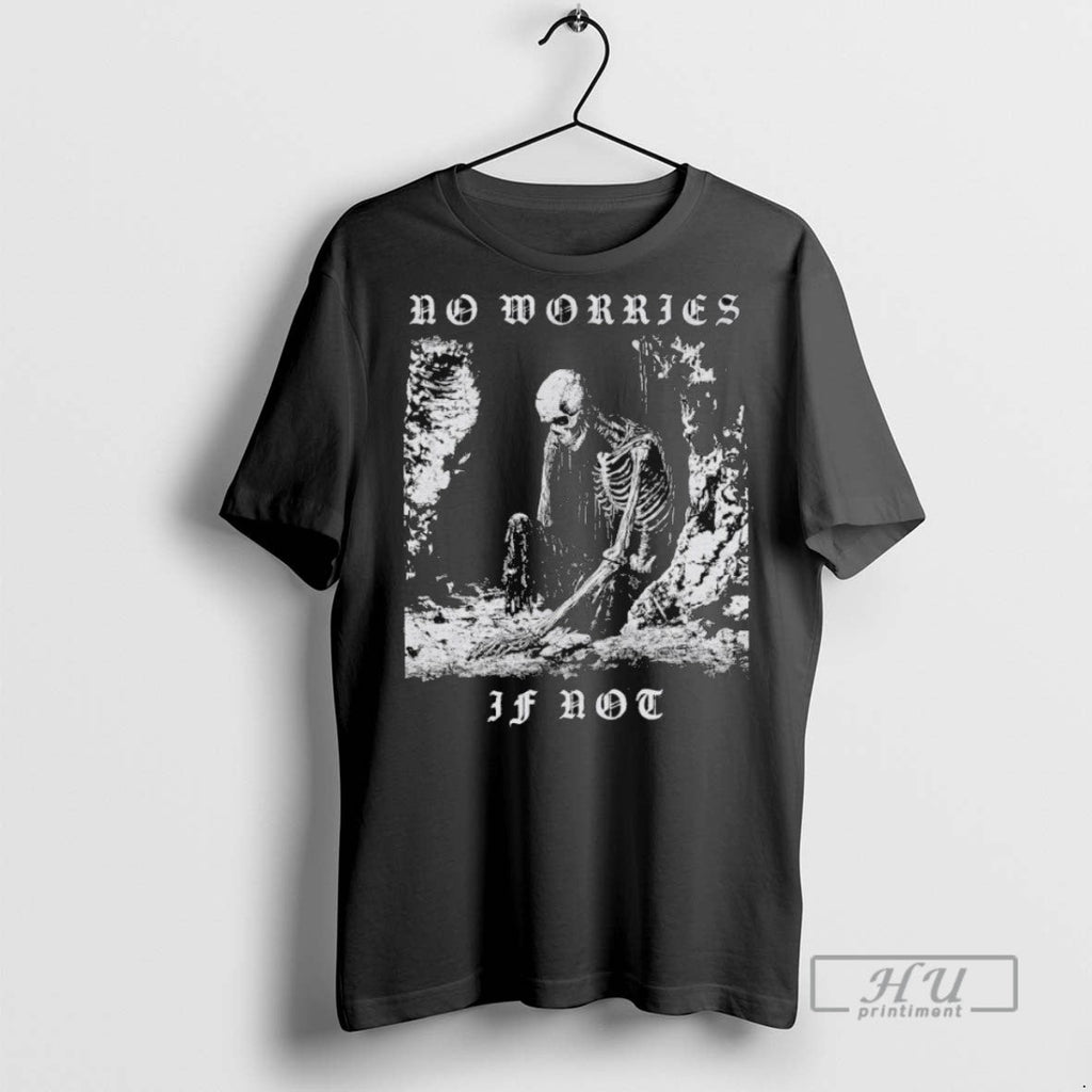 New No Worries If Not Death Metal Skeleton - Adult & Kids T-Shirts, Sweatshirts & Hoodies apparel design preview 1