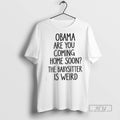New Obama Are You Coming Home Soon - Adult & Kids T-Shirts, Sweatshirts & Hoodies apparel design preview 1