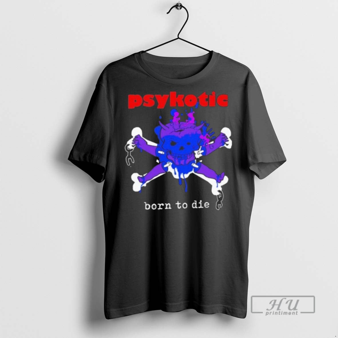 New Psykotic Born To Die - Adult & Kids T-Shirts, Sweatshirts & Hoodies apparel design preview 1