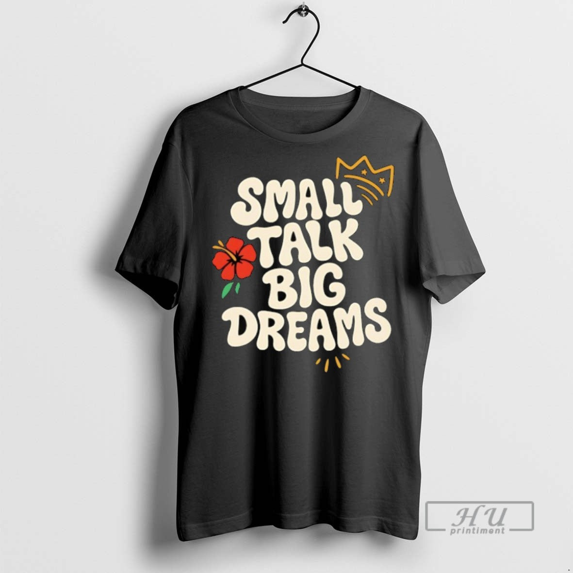 New Small Talk Big Dreams - Adult & Kids T-Shirts, Sweatshirts & Hoodies apparel design preview 1