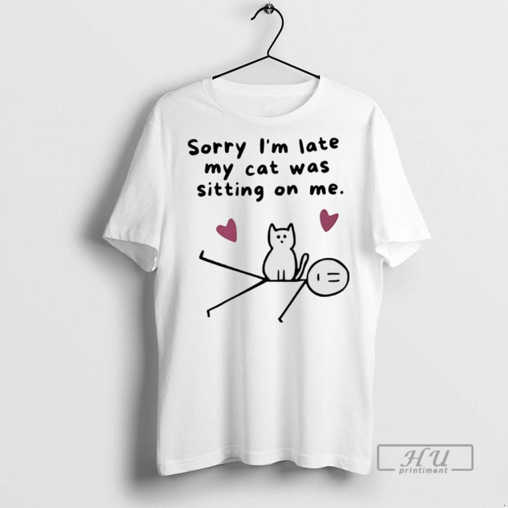 New Sorry Im Late My Cat Was Sitting On Me - Adult & Kids T-Shirts, Sweatshirts & Hoodies apparel design preview 1