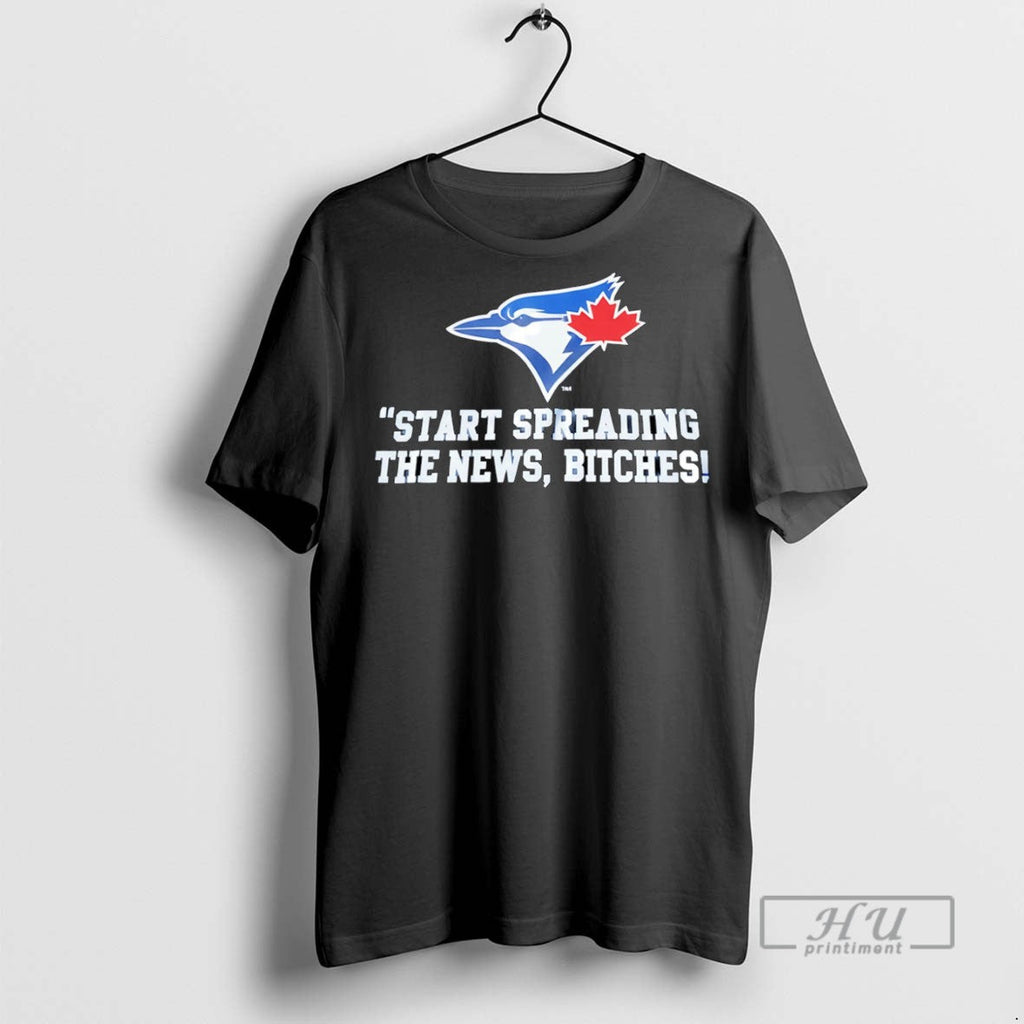 New Start Spreading The News Bitches Toronto Blue - Adult & Kids T-Shirts, Sweatshirts & Hoodies apparel design preview 1