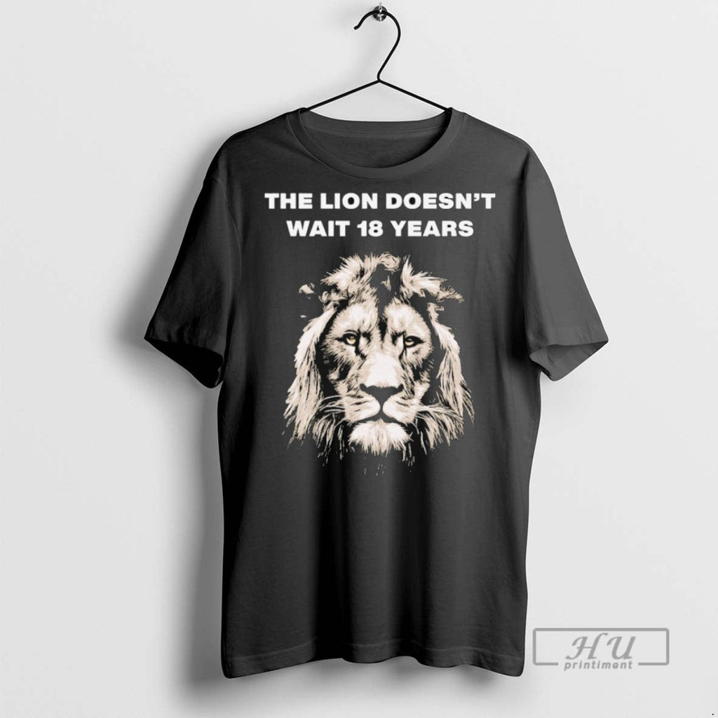 New The Lion Doesnt Wait 18 Years - Adult & Kids T-Shirts, Sweatshirts & Hoodies apparel design preview 1