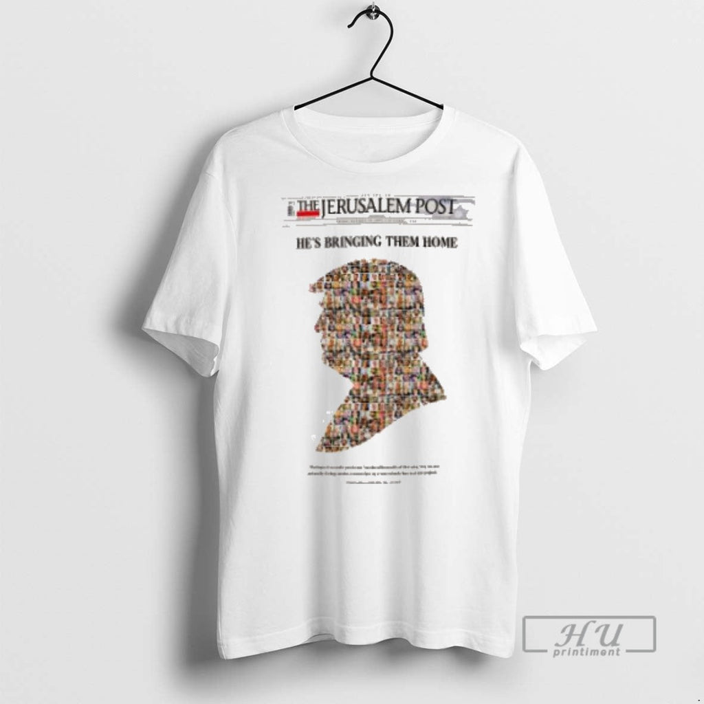 New Trump The Jerusalem Post Hes Bring Them Home - Adult & Kids T-Shirts, Sweatshirts & Hoodies apparel design preview 1