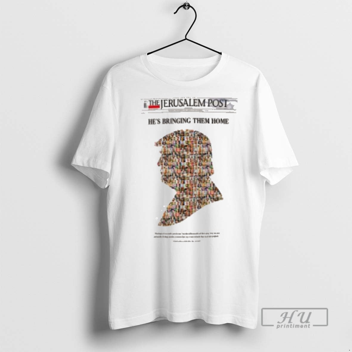 New Trump The Jerusalem Post Hes Bring Them Home - Adult & Kids T-Shirts, Sweatshirts & Hoodies apparel design preview 1