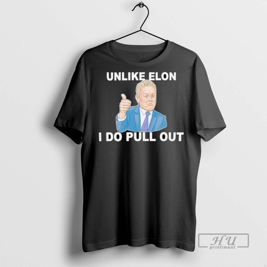 New Unlike Elon Musk I Do Pull Out - Adult & Kids T-Shirts, Sweatshirts & Hoodies apparel design preview 1