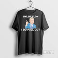 New Unlike Elon Musk I Do Pull Out - Adult & Kids T-Shirts, Sweatshirts & Hoodies apparel design preview 1