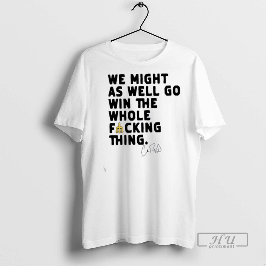 New We Might As Well Win The Whole Fucking Thing Cal - Adult & Kids T-Shirts, Sweatshirts & Hoodies apparel design preview 1