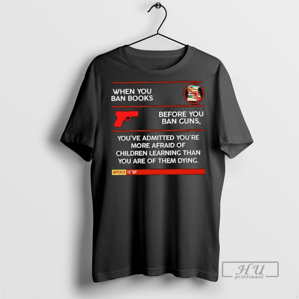 New When You Ban Books Before Guns Anti Trump - Adult & Kids T-Shirts, Sweatshirts & Hoodies apparel design preview 1