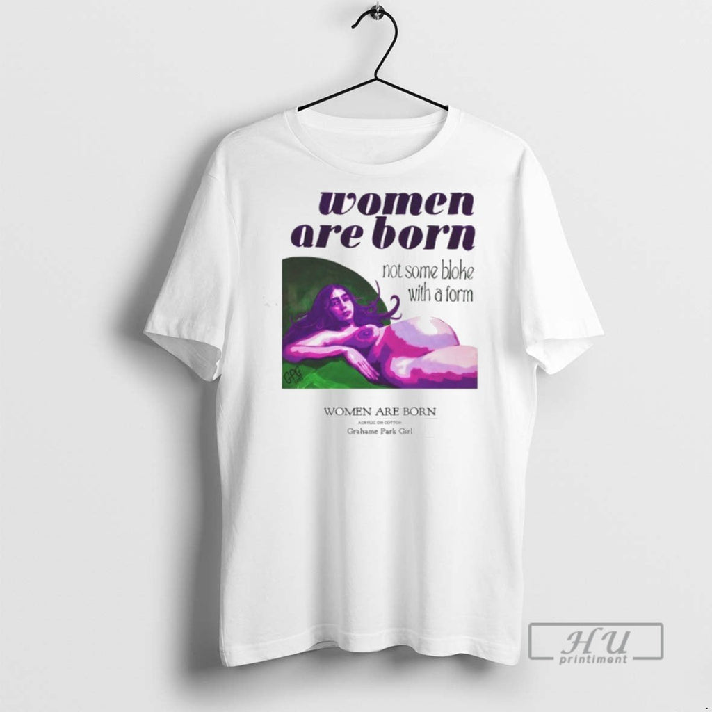 New Women Are Born Not Some Bloke With A Form Grahame - Adult & Kids T-Shirts, Sweatshirts & Hoodies apparel design preview 1