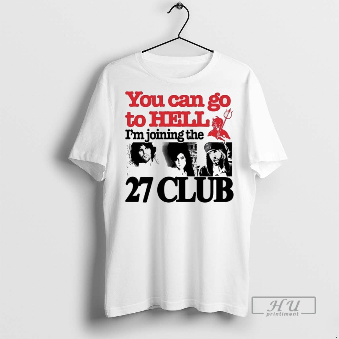 New You Can Go To Hell Im Joining The 27 Club - Adult & Kids T-Shirts, Sweatshirts & Hoodies apparel design preview 1