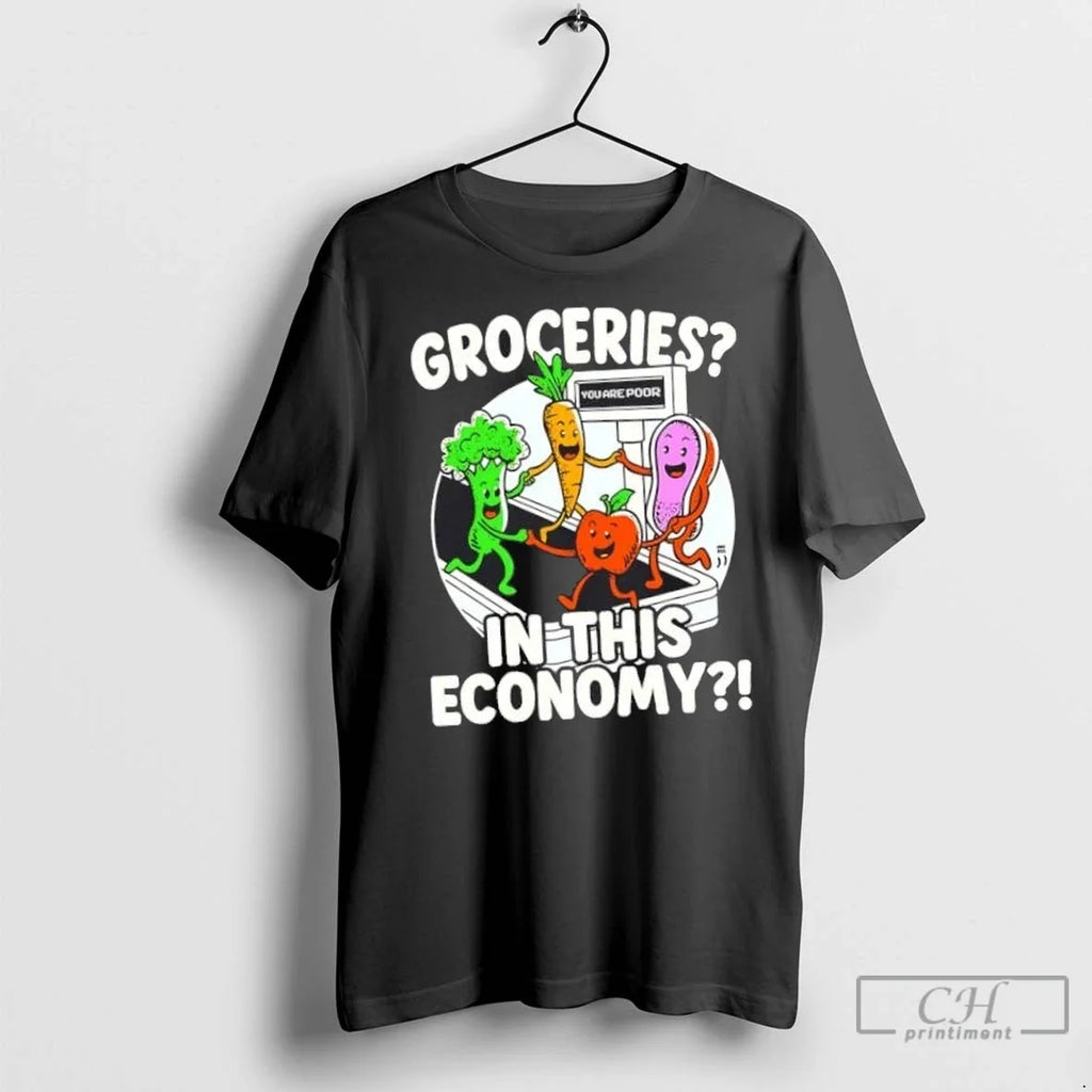 Nice Groceries You Are Poor In This Economy - Adult & Kids T-Shirts, Sweatshirts & Hoodies apparel design preview 1