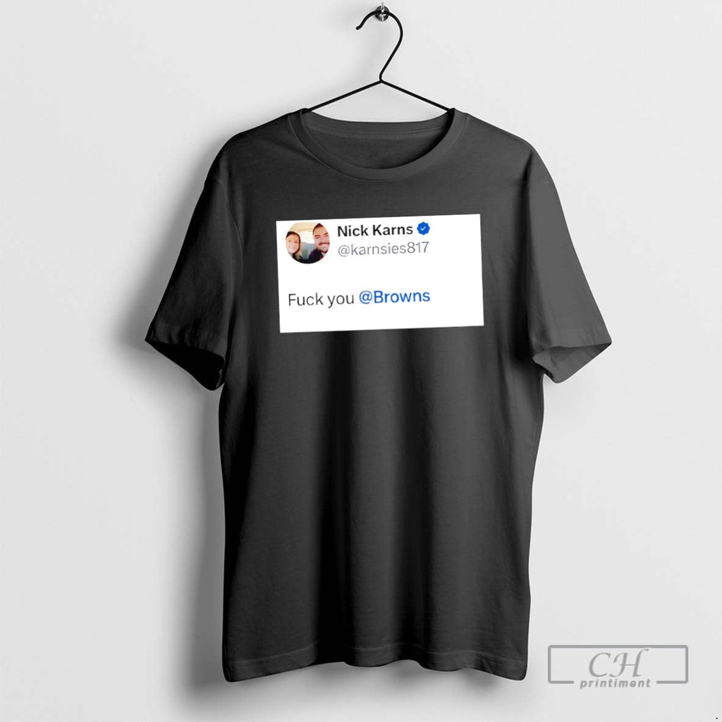 Nick Karns Fuck You Browns - Adult & Kids T-Shirts, Sweatshirts & Hoodies apparel design preview 1
