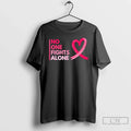 No One Fights Breast Cancer Alone Awareness - Adult & Kids T-Shirts, Sweatshirts & Hoodies apparel design preview 1