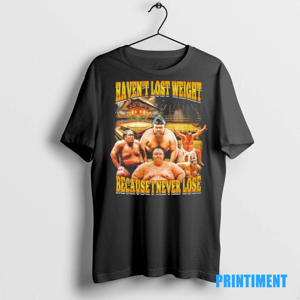 Official Havent Lost Weight Because I Never Lose - Adult & Kids T-Shirts, Sweatshirts & Hoodies apparel design preview 1