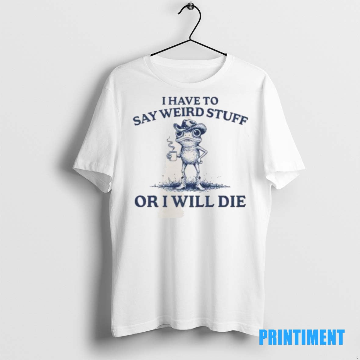 Official I Have To Say Weird Stuff Or Will Die - Adult & Kids T-Shirts, Sweatshirts & Hoodies apparel design preview 1