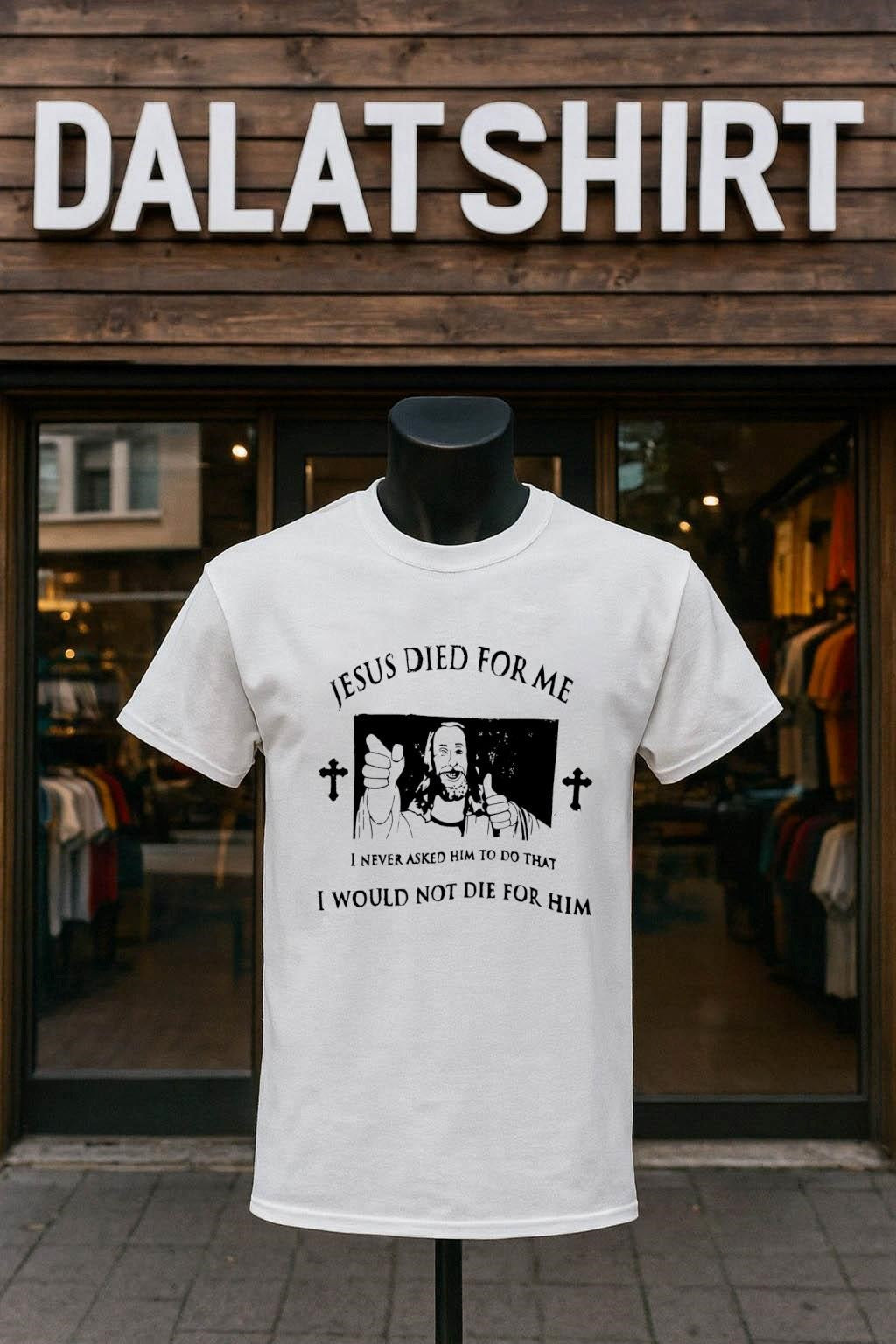 Jesus Died For Me I Never Asked Him To Do That Would - Adult & Kids T-Shirts, Sweatshirts & Hoodies apparel design preview 1