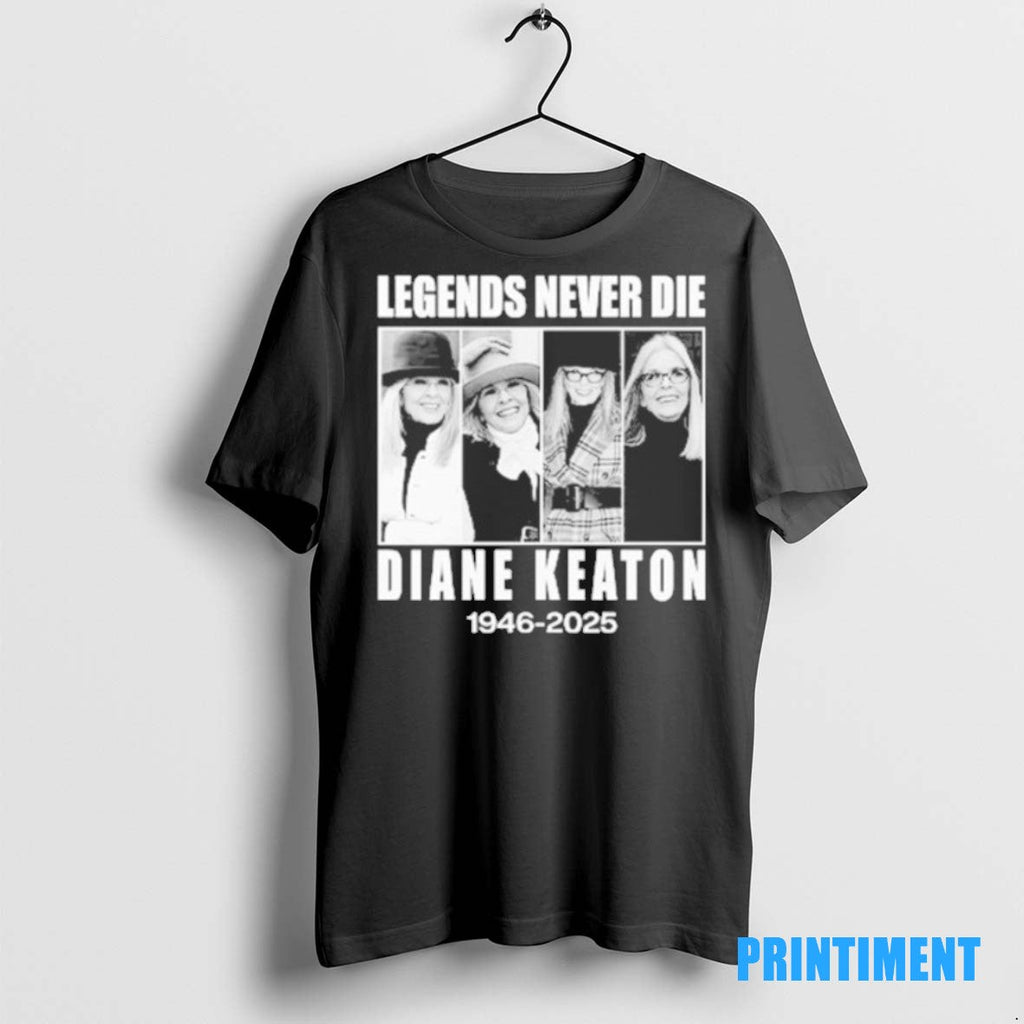 Official Legends Never Die Diane Keaton 1946 2025 - Adult & Kids T-Shirts, Sweatshirts & Hoodies apparel design preview 1