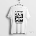 Official Trendy All Your Heroes Were Socialist - Adult & Kids T-Shirts, Sweatshirts & Hoodies apparel design preview 1