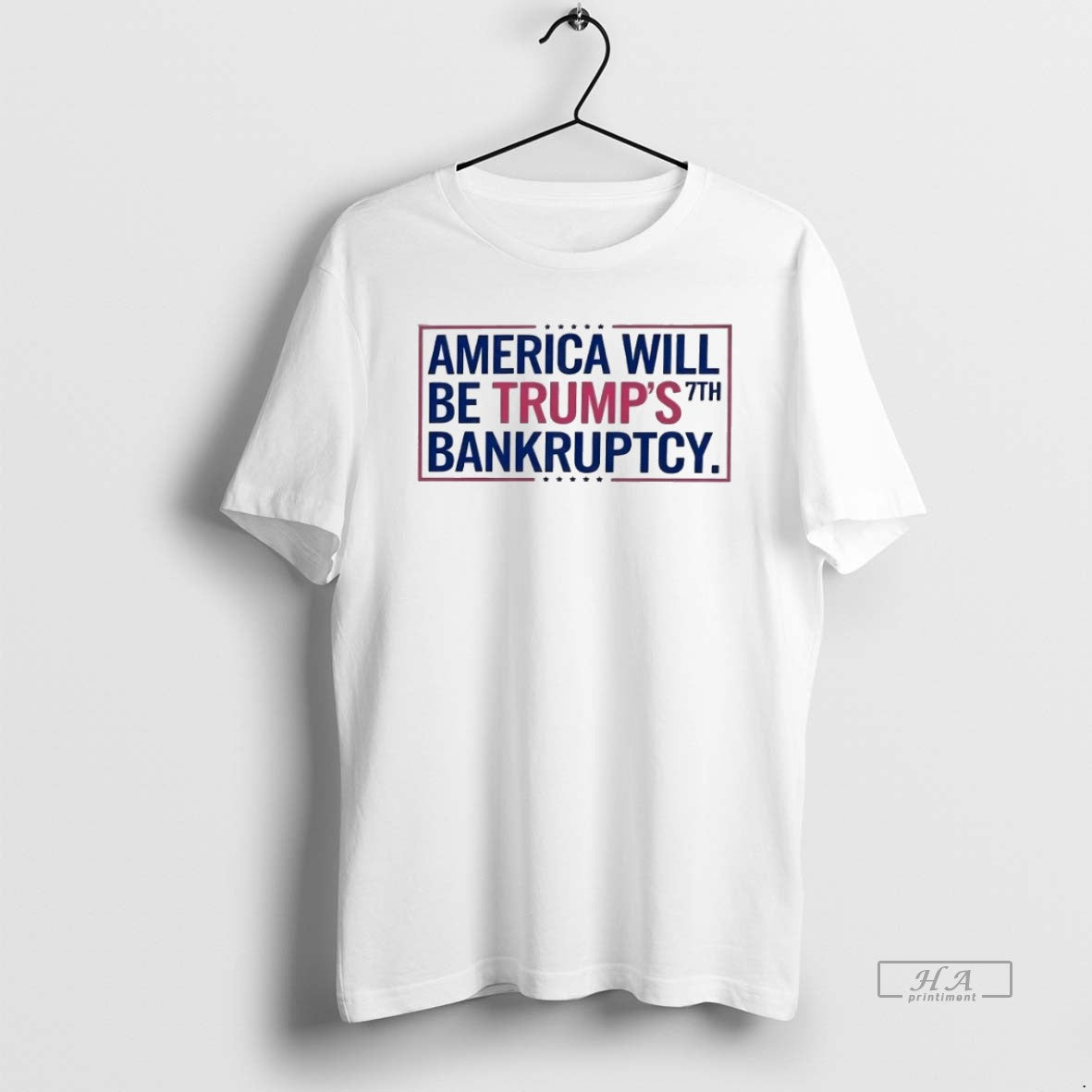 Official Trendy America Will Be Trumps 7th Bankruptcy - Adult & Kids T-Shirts, Sweatshirts & Hoodies apparel design preview 1
