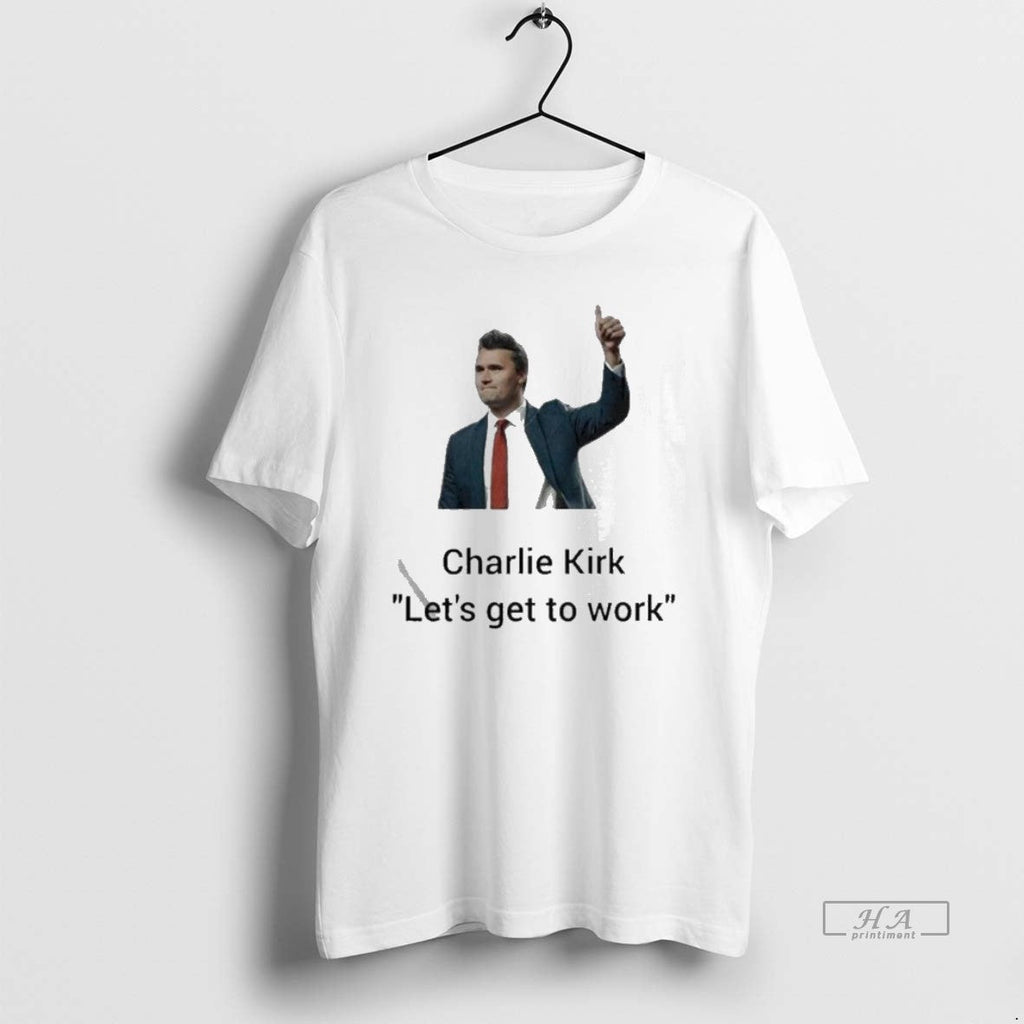 Official Trendy Charlie Kirk Lets Get To Work Thumb - Adult & Kids T-Shirts, Sweatshirts & Hoodies apparel design preview 1