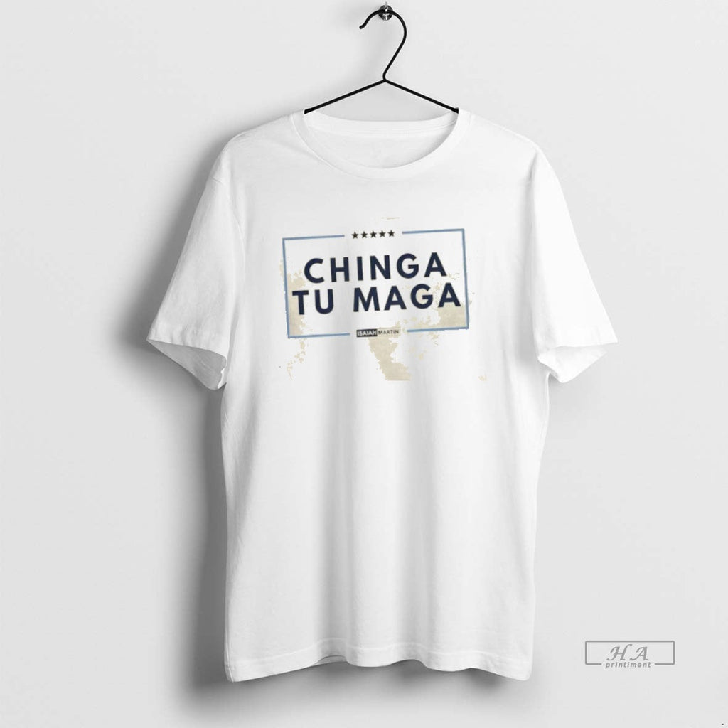 Official Trendy Chinga Tu Maga Isaiah Martin - Adult & Kids T-Shirts, Sweatshirts & Hoodies apparel design preview 1
