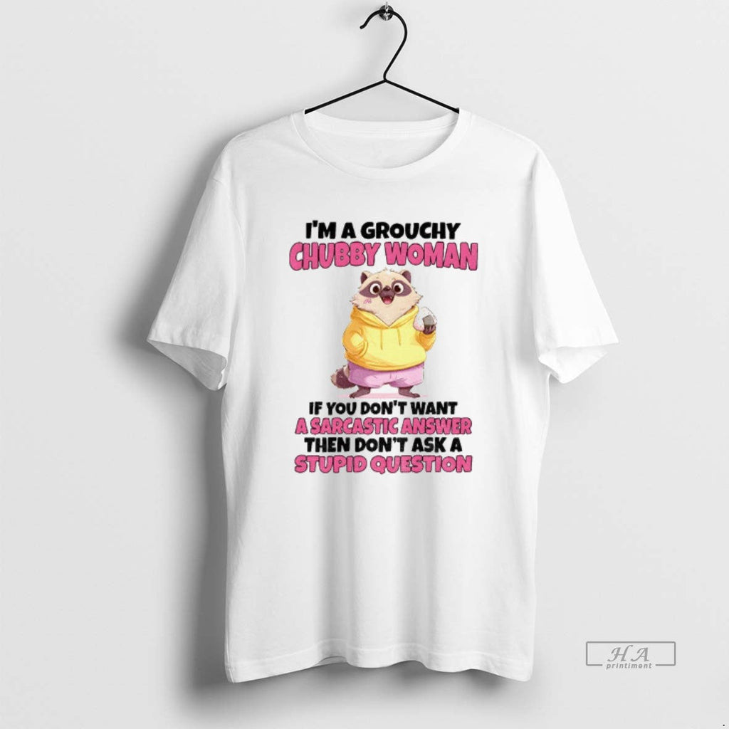 Official Trendy Cute Raccoon Im A Grouchy Chubby - Adult & Kids T-Shirts, Sweatshirts & Hoodies apparel design preview 1