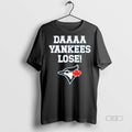 Official Trendy Daaaa Yankees Lose Blue Jays Baseball - Adult & Kids T-Shirts, Sweatshirts & Hoodies apparel design preview 1