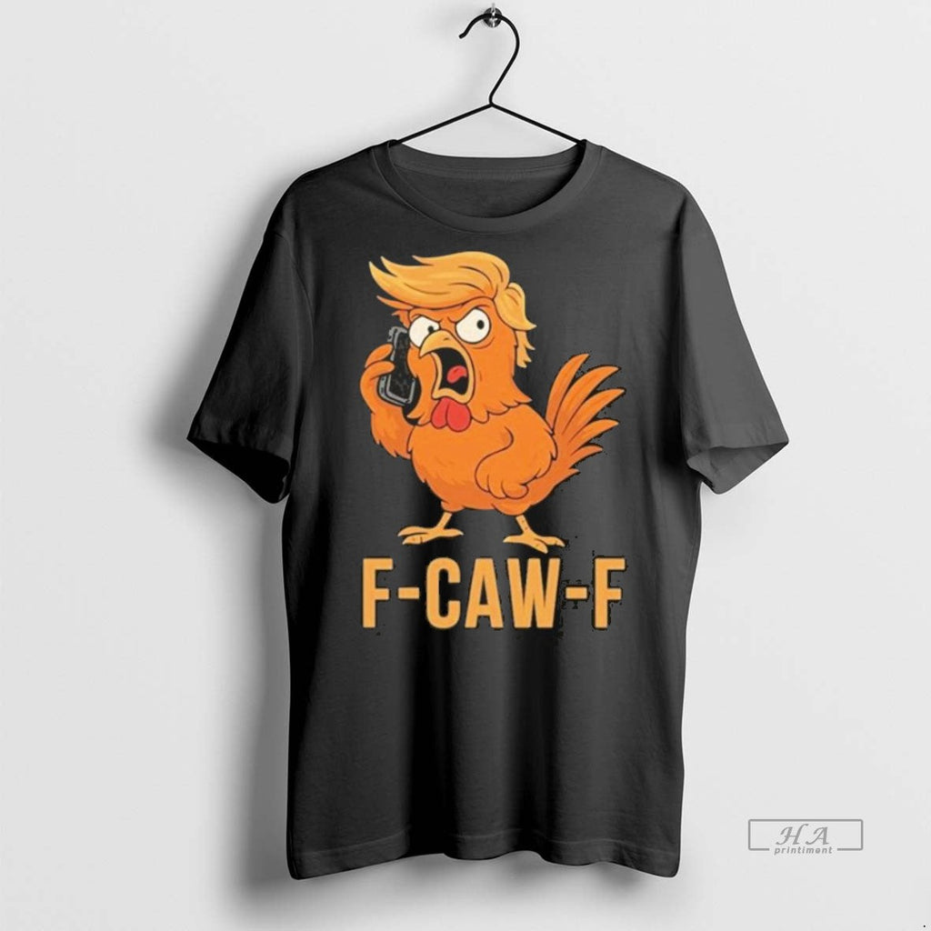 Official Trendy F Caw Donald Trump Chicken 2025 T Men - Adult & Kids T-Shirts, Sweatshirts & Hoodies apparel design preview 1