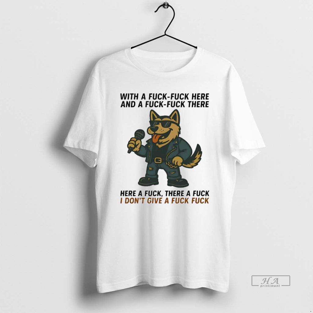 Official Trendy German Shepherd Singing Here A Fuck - Adult & Kids T-Shirts, Sweatshirts & Hoodies apparel design preview 1